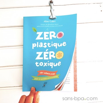 Zéro plastique, zéro toxique - Aline Gubri