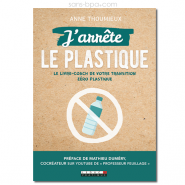J'arrête les plastiques ! Anne Thoumieux