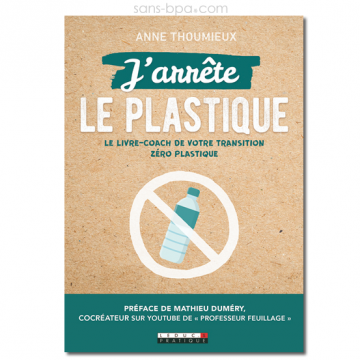 J'arrête les plastiques ! Anne Thoumieux