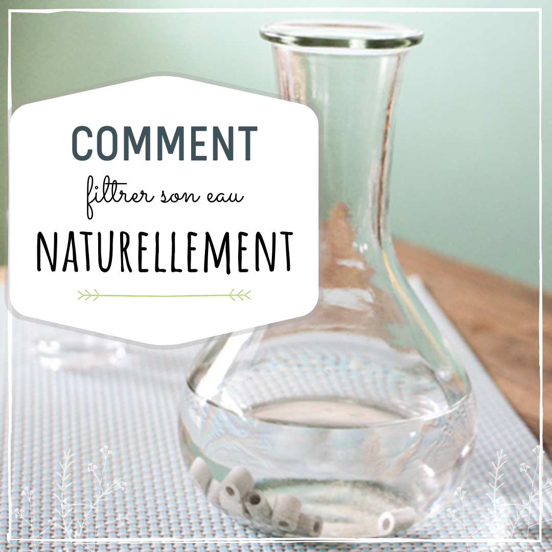 Conseils pour filtrer son eau naturellement